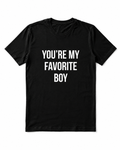 YOU'RE MY FAVORITE BOY T-SHIRT