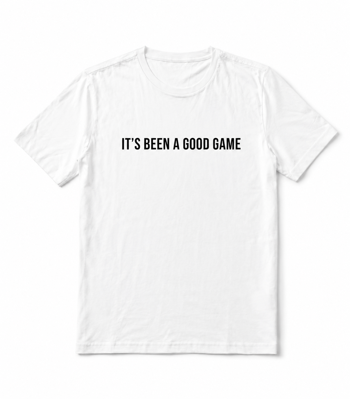 IT'S BEEN A GOOD GAME T-SHIRT